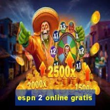 espn 2 online gratis